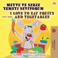 I Love to Eat Fruits and Vegetables (Turkish English Bilingual Book for Kids)