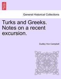 Turks and Greeks. Notes on a Recent Excursion.