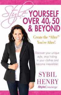 Style Yourself Over 40, 50 & Beyond