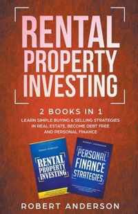 Rental Property Investing 2 Books In 1 Learn Simple Buying & Selling Strategies In Real Estate, Become Debt Free And Personal Finance