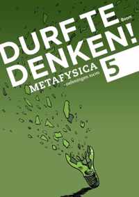 Durf te denken!  - Durf te denken! metafysica havo 5 Werkboek