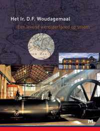 Het Ir. D. F. Woudagemaal. Een levend werelderfgoed op stoom