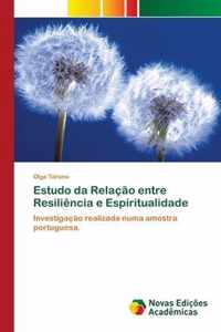 Estudo da Relacao entre Resiliencia e Espiritualidade