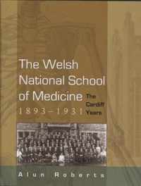 The Welsh National School of Medicine, 1893-1931