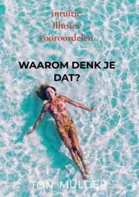 Waarom denk je dat? - Ton Mulder - Paperback (9789403617770)