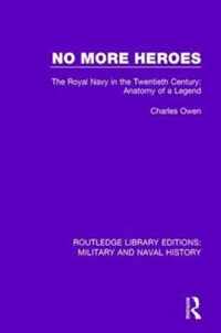 No More Heroes: The Royal Navy in the Twentieth Century