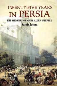 Twenty-Five Years in Persia: the Memoirs of Mary Allen Whipple