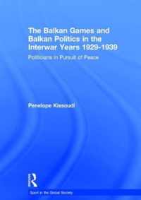 The Balkan Games and Balkan Politics in the Interwar Years 1929 - 1939