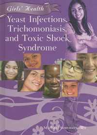 Yeast Infections, Trichomoniasis, and Toxic Shock Syndrome