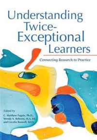 Understanding Twice-Exceptional Learners: Connecting Research to Practice