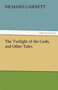 The Twilight of the Gods, and Other Tales