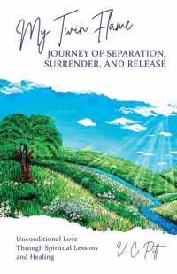 My Twin Flame Journey of Separation, Surrender, and Release