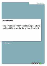 The "Twinless Twin". The Passing of a Twin and its Effects on the Twin that Survived