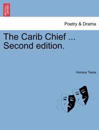 The Carib Chief ... Second Edition.