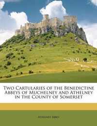 Two Cartularies of the Benedictine Abbeys of Muchelney and Athelney in the County of Somerset