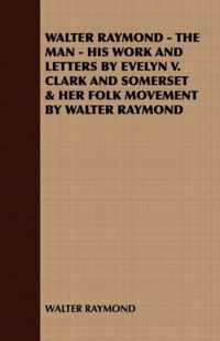 Walter Raymond - the Man - His Work and Letters by Evelyn V. Clark and Somerset & Her Folk Movement by Walter Raymond