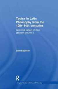 Topics in Latin Philosophy from the 12th-14th centuries