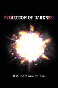 Evolution of Darkness