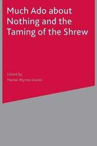 Much Ado About Nothing and The Taming of the Shrew