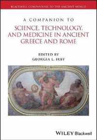 A Companion to Science, Technology, and Medicine in Ancient Greece and Rome