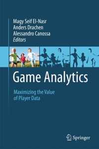 Game Analytics: Maximizing the Value of Player Data