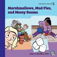 Marshmallows, Mud Pies, and Messy Rooms