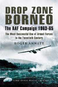 Drop Zone Borneo, The RAF Campaign 1963-65