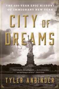 City of Dreams: The 400-Year Epic History of Immigrant New York