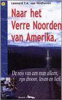 Naar het verre Noorden van Amerika - de reis van een man alleen, zijn droom, leven en liefde