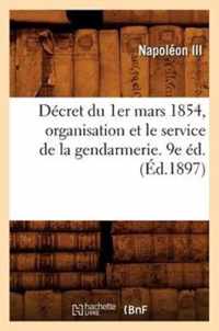 Decret Du 1er Mars 1854, Organisation Et Le Service de la Gendarmerie. 9e Ed. (Ed.1897)