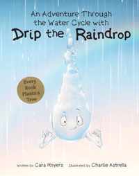 An Adventure Through the Water Cycle with Drip the Raindrop