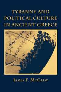 Tyranny and Political Culture in Ancient Greece