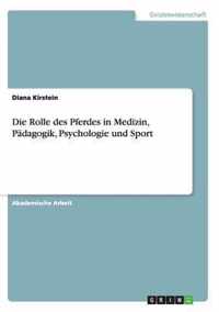 Die Rolle des Pferdes in Medizin, Padagogik, Psychologie und Sport