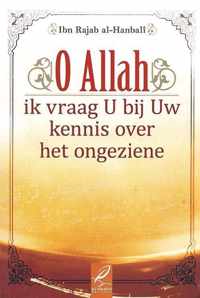 O Allah, Ik Vraag U Bij Uw Kennis Over het Ongeziene