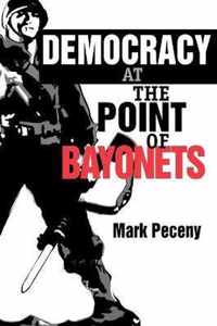 Democracy at the Point of Bayonets