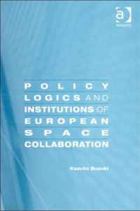 Policy Logics and Institutions of European Space Collaboration