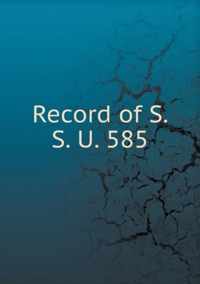 Record of S. S. U. 585