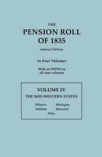 Pension Roll of 1835. in Four Volumes. Volume IV: The Mid-Western States