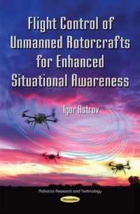 Flight Control of Unmanned Rotorcrafts for Enhanced Situational Awareness