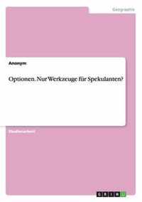 Optionen. Nur Werkzeuge fur Spekulanten?