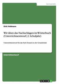 Wir uben das Nachschlagen im Woerterbuch (Unterrichtsentwurf, 2. Schuljahr)