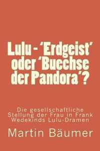 Lulu - 'Erdgeist' oder 'Buechse der Pandora'?