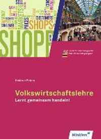 Volkswirtschaftslehre - Lernt gemeinsam handeln! Schülerbuch