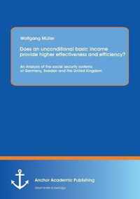 Does an Unconditional Basic Income Provide Higher Effectiveness and Efficiency? an Analysis of the Social Security Systems of Germany, Sweden and the