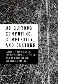 Ubiquitous Computing, Complexity, and Culture