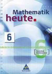 Mathematik heute 6. Neubearbeitung. Schülerband