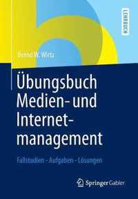 Übungsbuch Medien- Und Internetmanagement: Fallstudien - Aufgaben - Lösungen