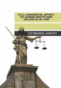 Full Horizontal Effect of Human Rights and Values in UK Law