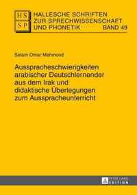 Ausspracheschwierigkeiten arabischer Deutschlernender aus dem Irak und didaktische Überlegungen zum Ausspracheunterricht