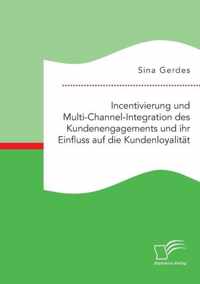 Incentivierung und Multi-Channel-Integration des Kundenengagements und ihr Einfluss auf die Kundenloyalitat